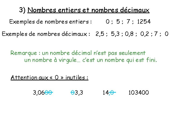 3) Nombres entiers et nombres décimaux Exemples de nombres entiers : 0 ; 5