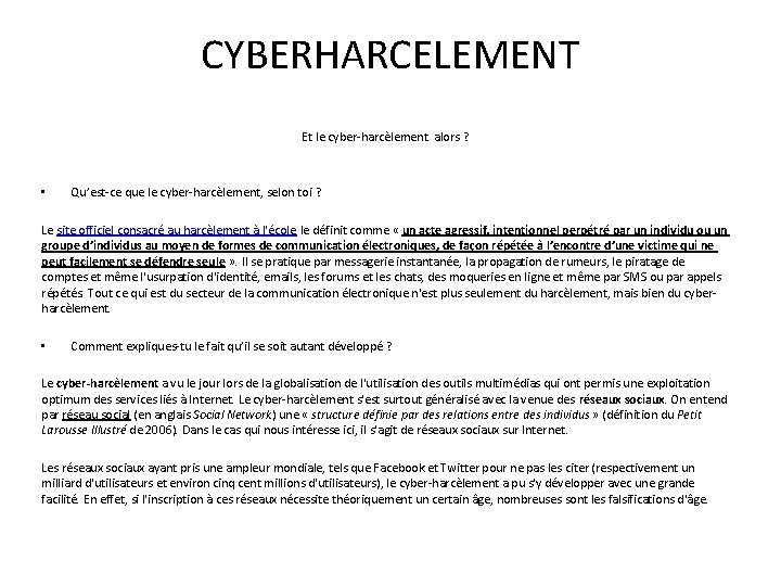 CYBERHARCELEMENT Et le cyber-harcèlement alors ? • Qu’est-ce que le cyber-harcèlement, selon toi ?