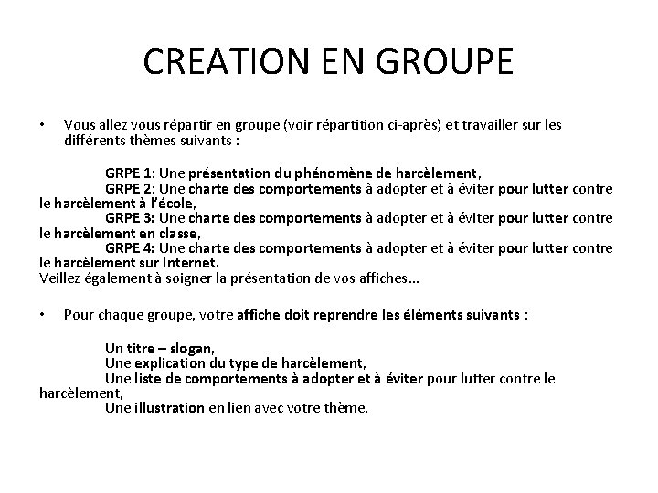 CREATION EN GROUPE • Vous allez vous répartir en groupe (voir répartition ci-après) et
