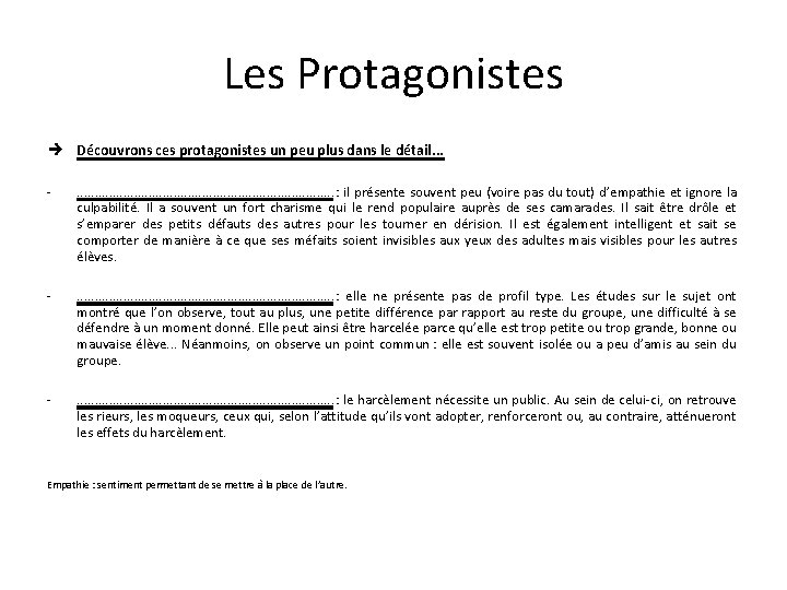 Les Protagonistes Découvrons ces protagonistes un peu plus dans le détail. . . -