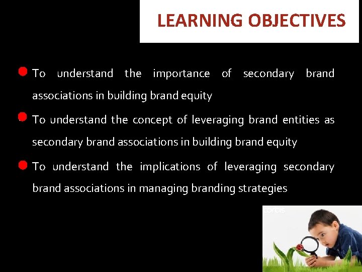 LEARNING OBJECTIVES • To understand the importance of secondary brand associations in building brand