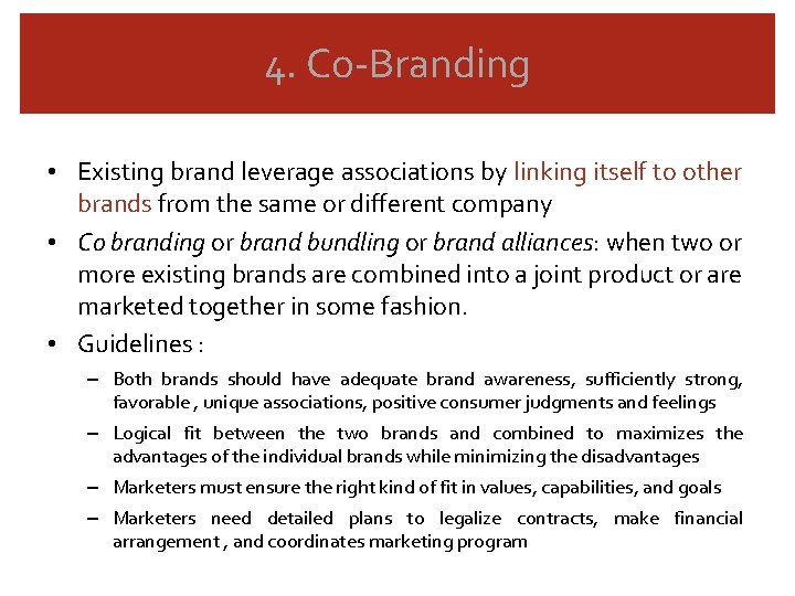 4. Co-Branding • Existing brand leverage associations by linking itself to other brands from