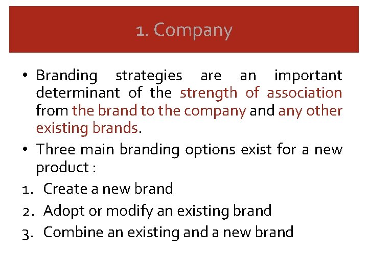 1. Company • Branding strategies are an important determinant of the strength of association