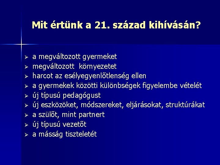 Mit értünk a 21. század kihívásán? Ø Ø Ø Ø Ø a megváltozott gyermeket