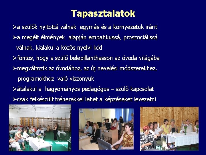 Tapasztalatok Øa szülők nyitottá válnak egymás és a környezetük iránt Øa megélt élmények alapján