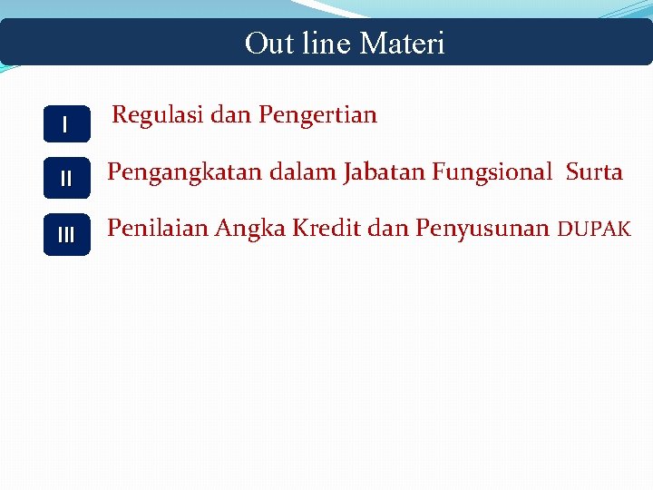 Out line Materi I Regulasi dan Pengertian II Pengangkatan dalam Jabatan Fungsional Surta III