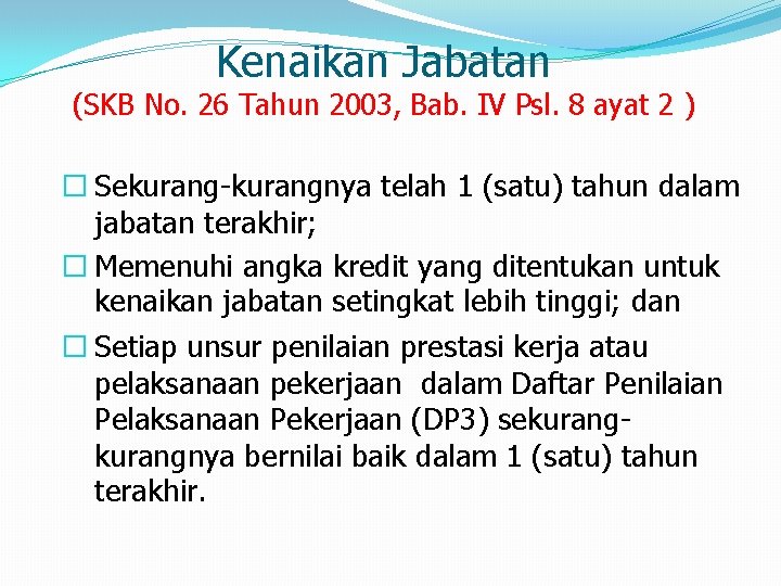 Kenaikan Jabatan (SKB No. 26 Tahun 2003, Bab. IV Psl. 8 ayat 2 )