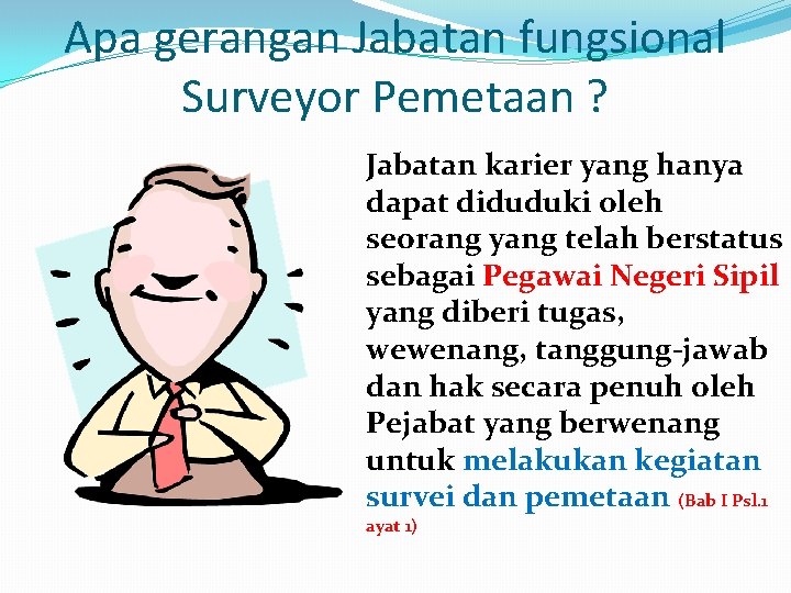 Apa gerangan Jabatan fungsional Surveyor Pemetaan ? Jabatan karier yang hanya dapat diduduki oleh