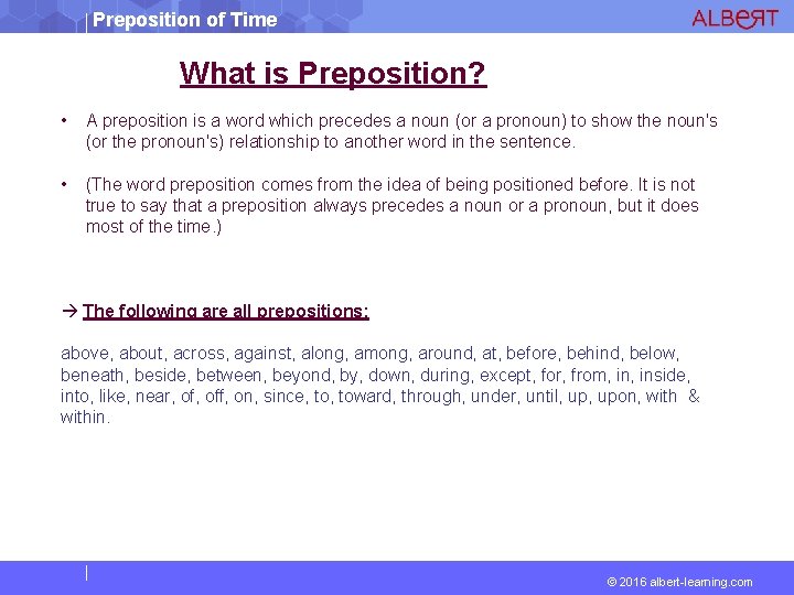 Preposition of Time What is Preposition? • A preposition is a word which precedes
