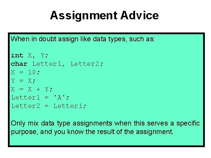 Assignment Advice When in doubt assign like data types, such as: int X, Y;