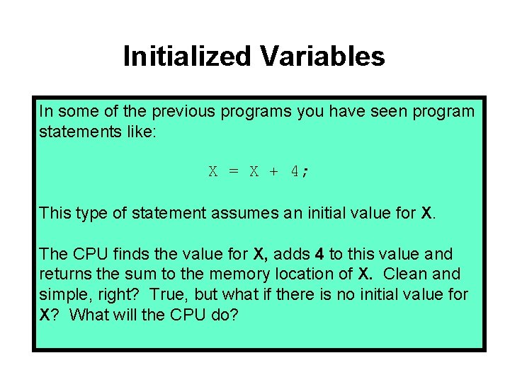 Initialized Variables In some of the previous programs you have seen program statements like: Initialized Variables In some of the previous programs you have seen program statements like: