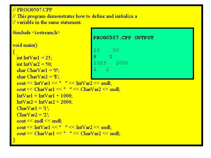 // PROG 0507. CPP // This program demonstrates how to define and initialize a