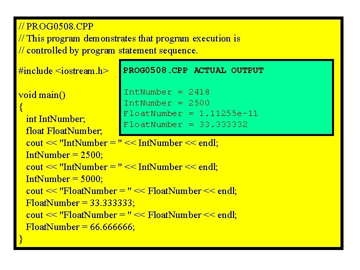 // PROG 0508. CPP // This program demonstrates that program execution is // controlled