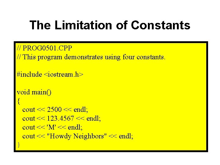 The Limitation of Constants // PROG 0501. CPP // This program demonstrates using four