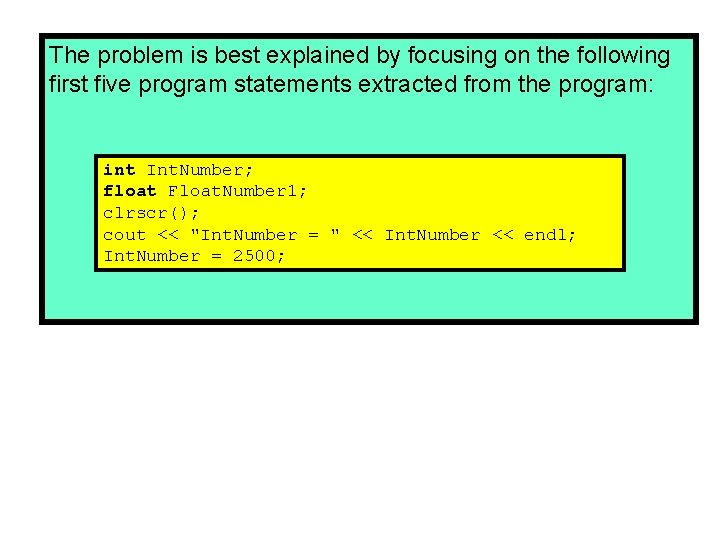 The problem is best explained by focusing on the following first five program statements