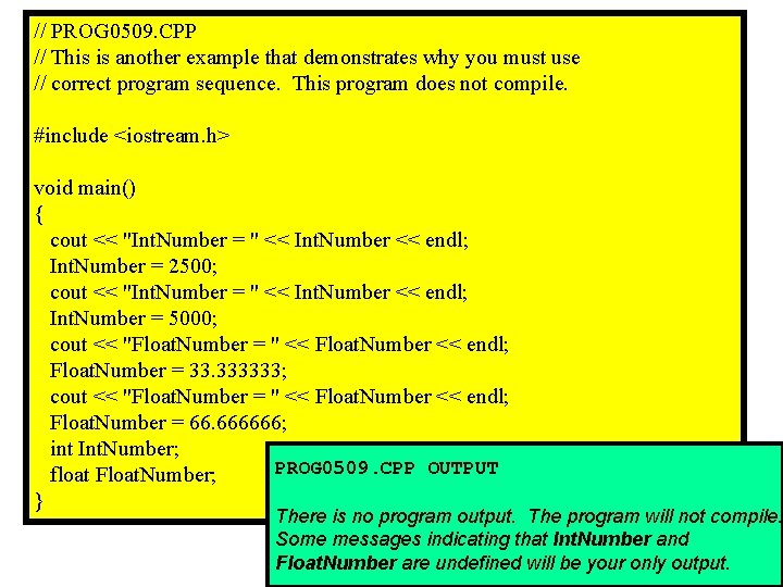 // PROG 0509. CPP // This is another example that demonstrates why you must // PROG 0509. CPP // This is another example that demonstrates why you must