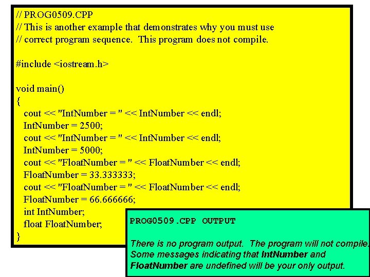 // PROG 0509. CPP // This is another example that demonstrates why you must