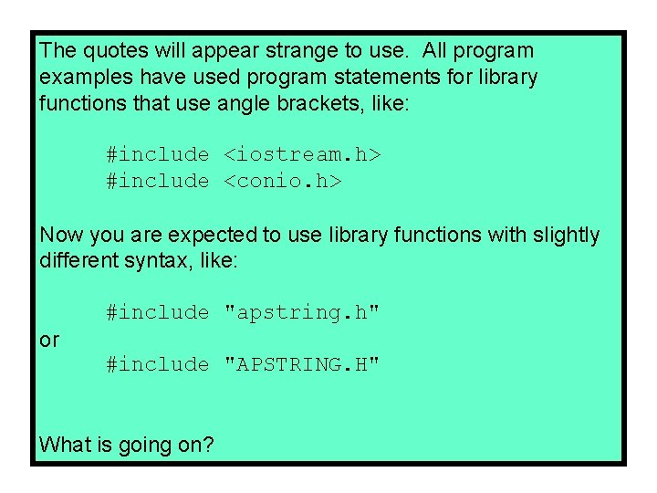 The quotes will appear strange to use. All program examples have used program statements