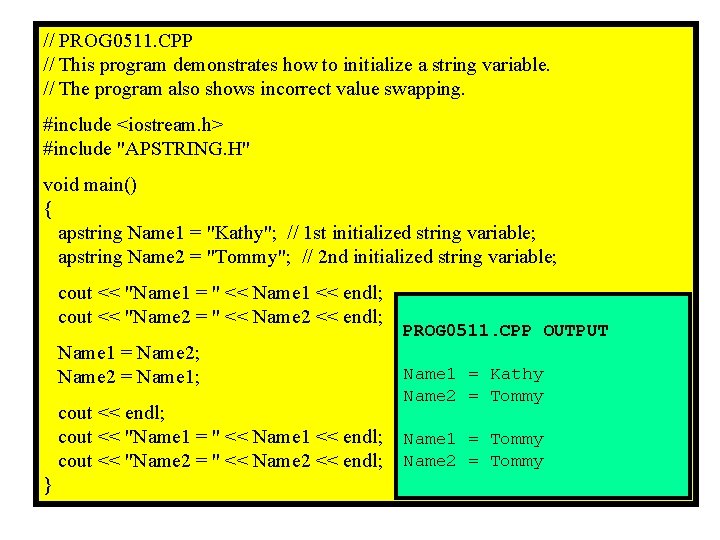 // PROG 0511. CPP // This program demonstrates how to initialize a string variable. // PROG 0511. CPP // This program demonstrates how to initialize a string variable.