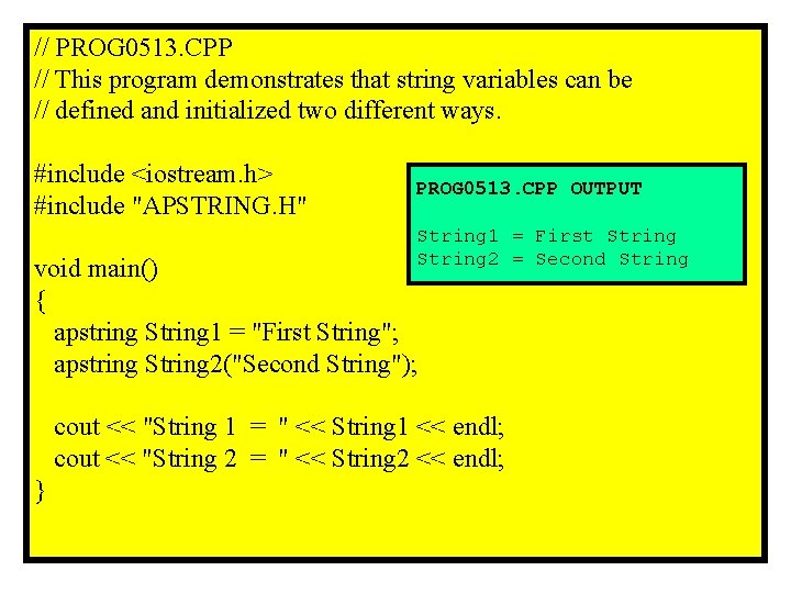 // PROG 0513. CPP // This program demonstrates that string variables can be //