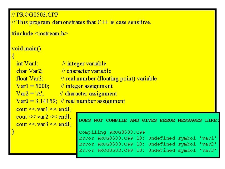 // PROG 0503. CPP // This program demonstrates that C++ is case sensitive. #include