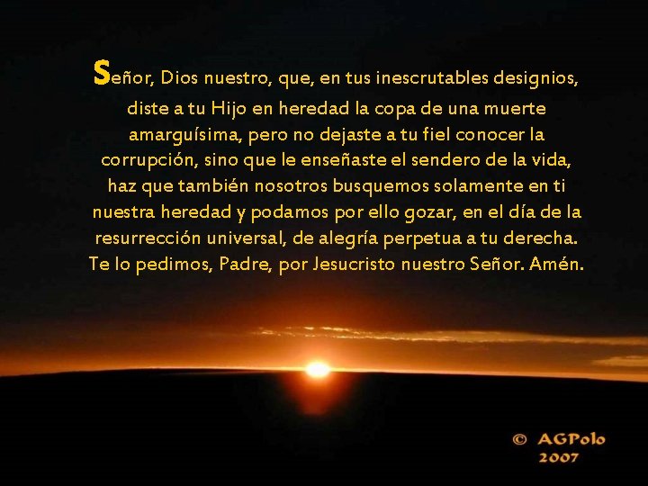 Señor, Dios nuestro, que, en tus inescrutables designios, diste a tu Hijo en heredad