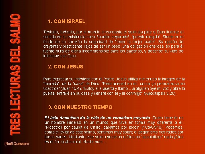 1. CON ISRAEL Tentado, turbado, por el mundo circundante el salmista pide a Dios