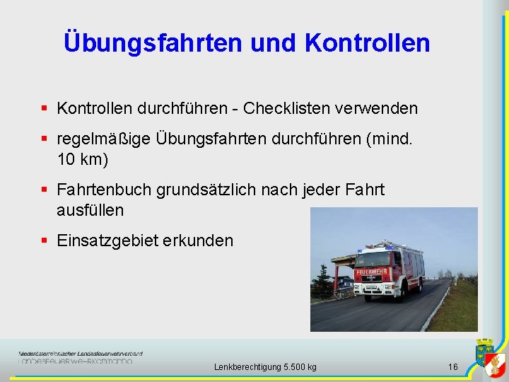 Übungsfahrten und Kontrollen § Kontrollen durchführen - Checklisten verwenden § regelmäßige Übungsfahrten durchführen (mind.