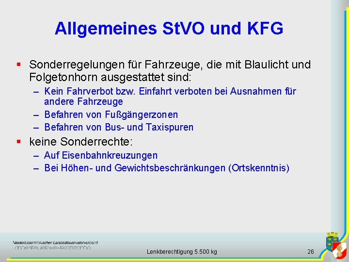 Allgemeines St. VO und KFG § Sonderregelungen für Fahrzeuge, die mit Blaulicht und Folgetonhorn