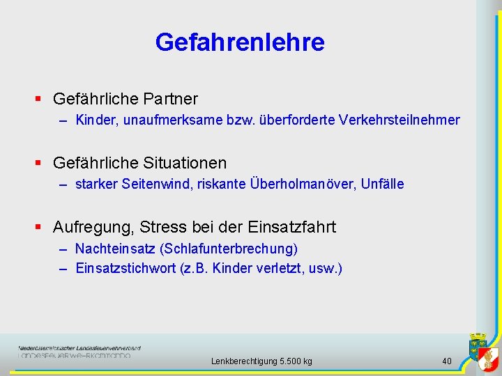 Gefahrenlehre § Gefährliche Partner – Kinder, unaufmerksame bzw. überforderte Verkehrsteilnehmer § Gefährliche Situationen –