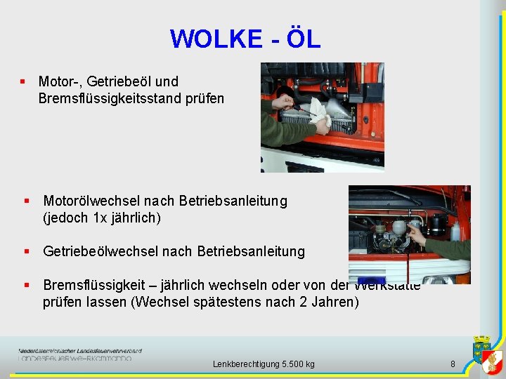 WOLKE - ÖL § Motor-, Getriebeöl und Bremsflüssigkeitsstand prüfen § Motorölwechsel nach Betriebsanleitung (jedoch