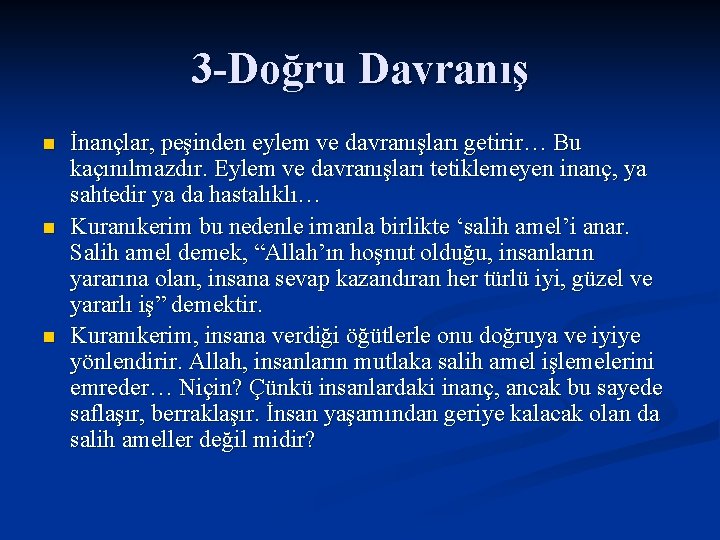 3 -Doğru Davranış n n n İnançlar, peşinden eylem ve davranışları getirir… Bu kaçınılmazdır.