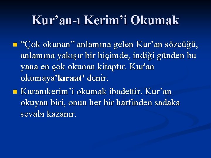 Kur’an-ı Kerim’i Okumak “Çok okunan” anlamına gelen Kur’an sözcüğü, anlamına yakışır biçimde, indiği günden