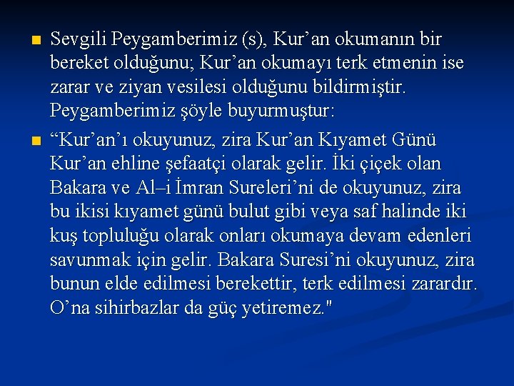 n n Sevgili Peygamberimiz (s), Kur’an okumanın bir bereket olduğunu; Kur’an okumayı terk etmenin