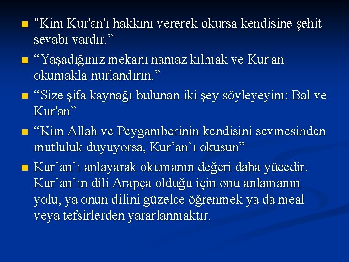 n n n "Kim Kur'an'ı hakkını vererek okursa kendisine şehit sevabı vardır. ” “Yaşadığınız