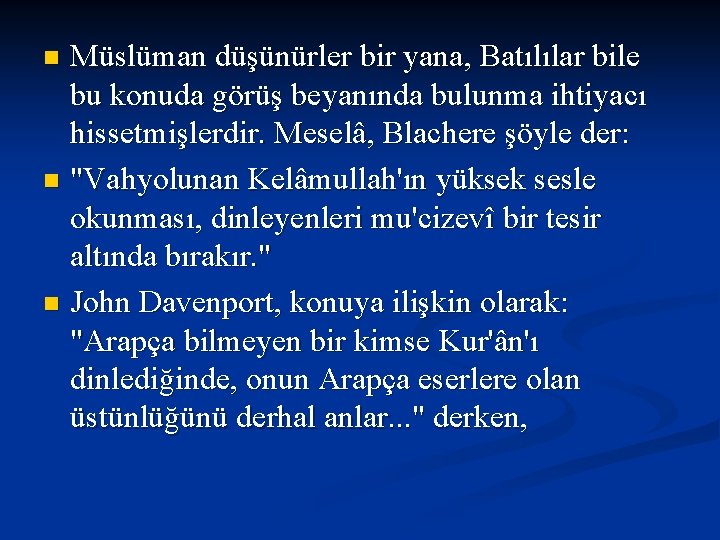 Müslüman düşünürler bir yana, Batılılar bile bu konuda görüş beyanında bulunma ihtiyacı hissetmişlerdir. Meselâ,