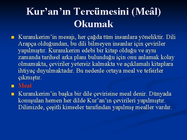 Kur’an’ın Tercümesini (Meâl) Okumak n n n Kuranıkerim’in mesajı, her çağda tüm insanlara yöneliktir.