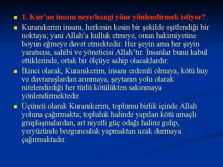 n n 1. Kur’an insanı neye/hangi yöne yönlendirmek istiyor? Kuranıkerim insanı, herkesin bir şekilde