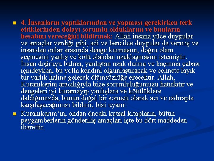 n n 4. İnsanların yaptıklarından ve yapması gerekirken terk ettiklerinden dolayı sorumlu olduklarını ve