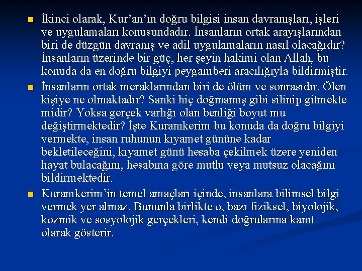 n n n İkinci olarak, Kur’an’ın doğru bilgisi insan davranışları, işleri ve uygulamaları konusundadır.