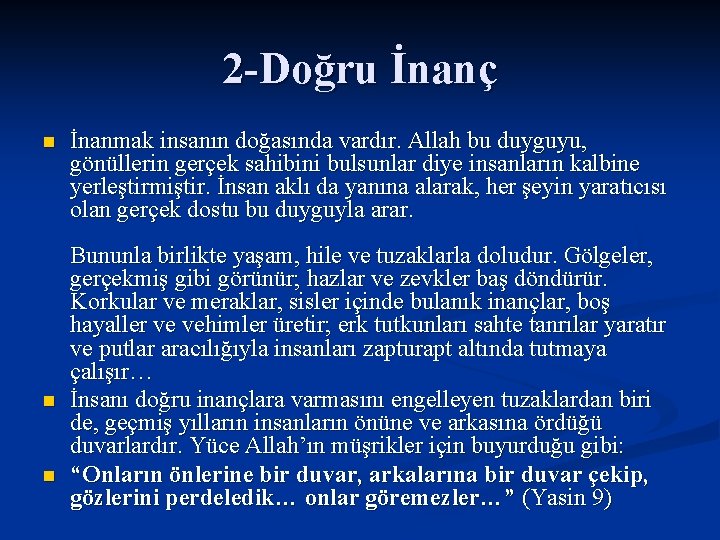 2 -Doğru İnanç n n n İnanmak insanın doğasında vardır. Allah bu duyguyu, gönüllerin