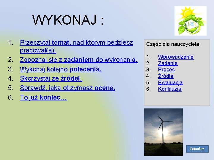 WYKONAJ : 1. Przeczytaj temat, nad którym będziesz pracował(a). 2. Zapoznaj się z zadaniem