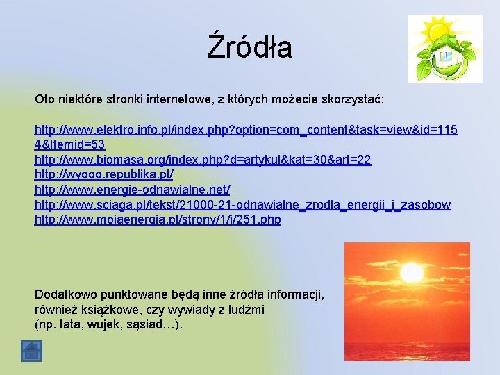 Źródła Oto niektóre stronki internetowe, z których możecie skorzystać: http: //www. elektro. info. pl/index.