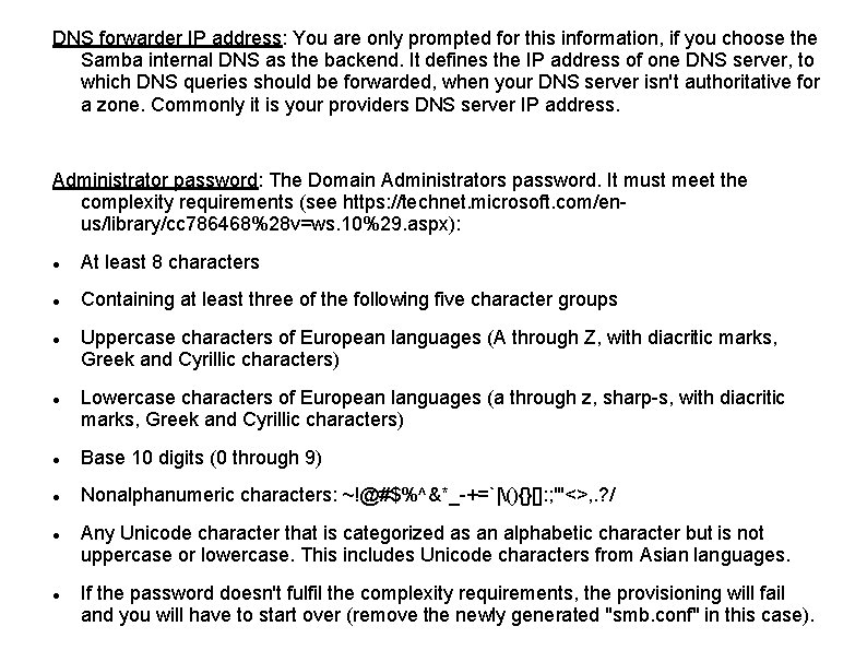 DNS forwarder IP address: You are only prompted for this information, if you choose