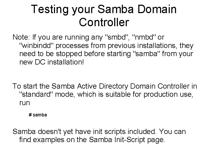 Testing your Samba Domain Controller Note: If you are running any "smbd", "nmbd" or