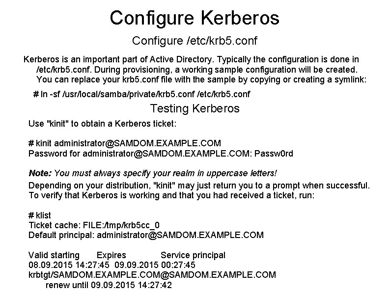 Configure Kerberos Configure /etc/krb 5. conf Kerberos is an important part of Active Directory.