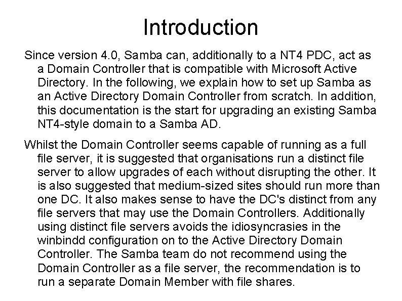 Introduction Since version 4. 0, Samba can, additionally to a NT 4 PDC, act