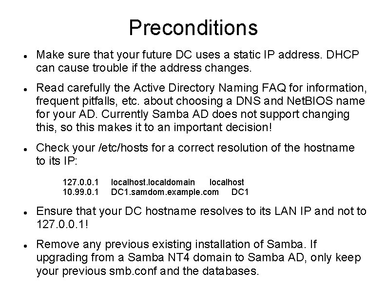 Preconditions Make sure that your future DC uses a static IP address. DHCP can