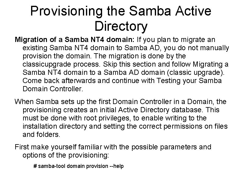 Provisioning the Samba Active Directory Migration of a Samba NT 4 domain: If you