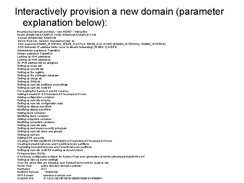 Interactively provision a new domain (parameter explanation below): # samba-tool domain provision --use-rfc 2307